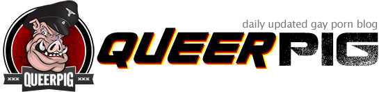 Queer Pig : The hottest gay porn blog featuring gay porn stars, gay porn news, free hardcore videos and photos