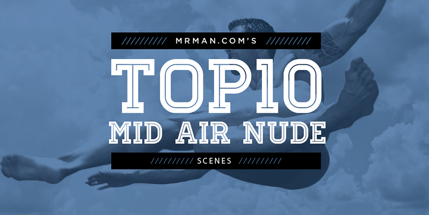 Mr. Man, Top 10 Mid Air Nudity