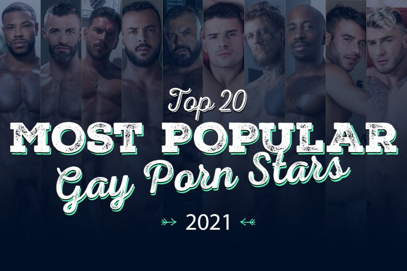 Most Popular Gay Porn Stars 2021