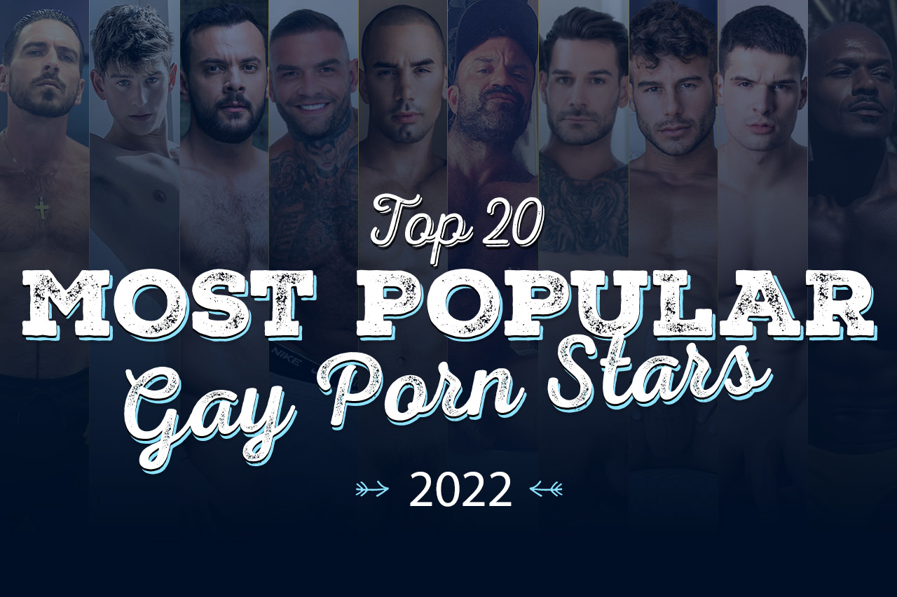 TOP 20 Most Popular Gay Porn Stars of 2022 • QueerPig - Gay Porn Blog