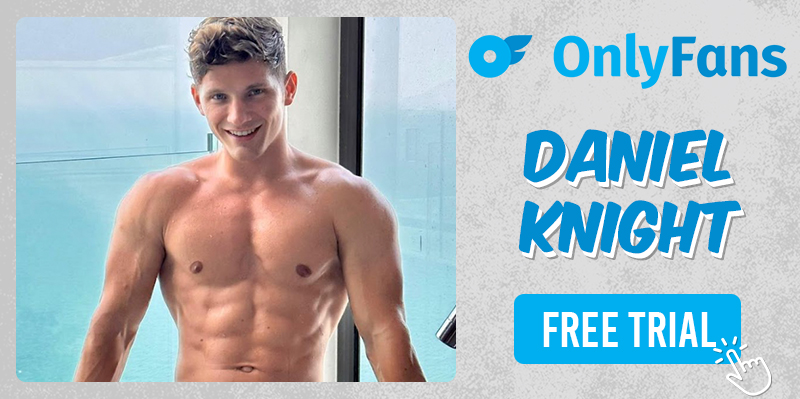 Daniel Knight Gay Porn Star FREE OnlyFans Trial